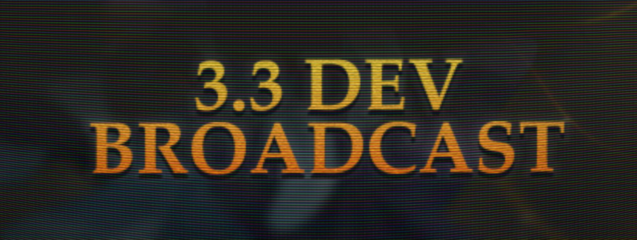 Dev Broadcast 3.3